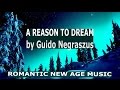Uplifting New Age Music: A Reason to Dream by Guido Negraszus