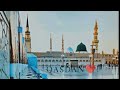 Hum Madine Me Tanha Nikal Jayenge Beutiful Naat Whatsapp Status