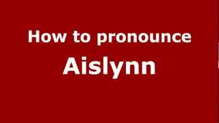 How to pronounce Aislynn