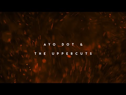 Ayo Dot & the Uppercuts - Burn (Official Video)