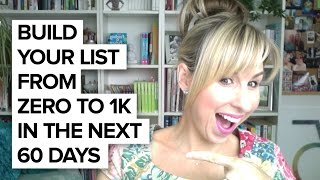Build Your List Zero to 1k in the Next 60-Days