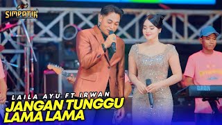 Download lagu LAILA AYU FT IRWAN - JANGAN TUNGGU LAMA LAMA - SIMPATIK MUSIC - BANTUR MALANG - MITRA AUDIO mp3