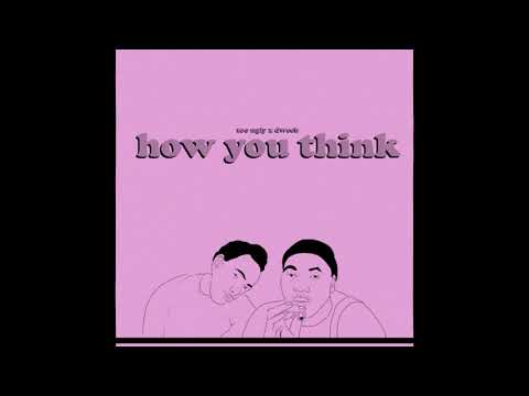Too Ugly x Dweeb - How You Think