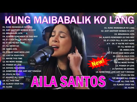 Nonstop Slow Rock Love Song - AILA SANTOS |OPM Tagalog Love Song 2025 |Kung Maibabalik Ko Lang