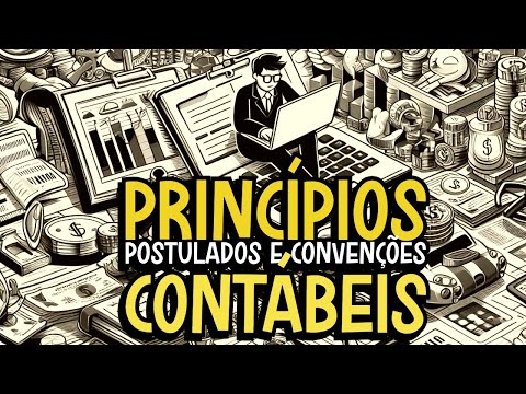 PRINCÍPIOS CONTÁBEIS POSTULADOS, CONVENÇÕES  (Entidade - Continuidade) CONTABILIDADE BÁSICA