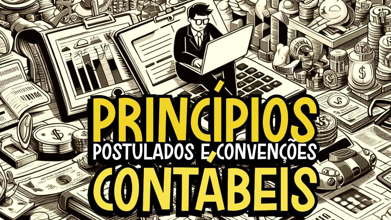 PRINCÍPIOS CONTÁBEIS POSTULADOS, CONVENÇÕES  (Entidade - Continuidade) CONTABILIDADE BÁSICA
