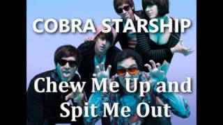 Chew Me Up and Spit Me Out -- Cobra Starship