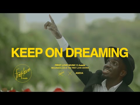 Keep On Dreaming ft. Aseda (Official Music Video) | First Love Music