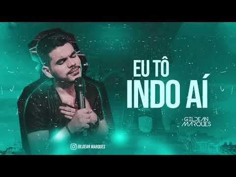 GILDEAN MARQUES - EU TÔ INDO AÍ