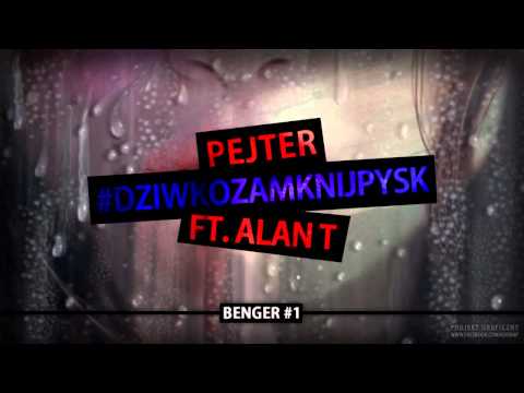 Pejter - #DZIWKOZAMKNIJPYSK (ft. Alan T) BENGER#1