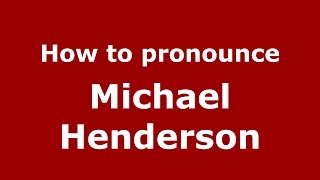 How to pronounce Michael Henderson