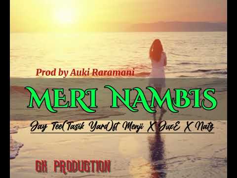 Meri Nambis_Jay Tee(Tasik Yard) ft. Menji X JuxE X Nates.(2022)
