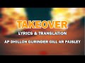 TAKEOVER - AP DHILLON | GURINDER GILL | AR PAISLEY | Lyrical Video & Translation | New Punjabi Songs