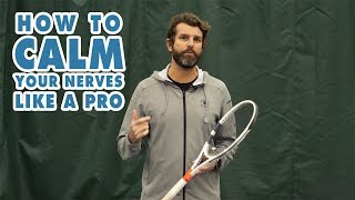 How To Calm Your Nerves Like The Pros - Tennis Mental Training and Tips