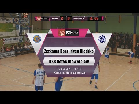 Zetkama Doral Nysa Kłodzko kontra KSK Noteć Inowrocław - 22.04.2017