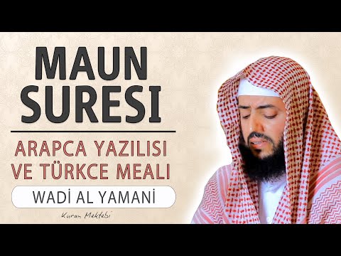 Maun suresi anlamı dinle Wadi al Yamani (Maun suresi arapça yazılışı okunuşu ve meali)