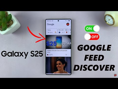 How To Enable / Disable Google Feed Discover On Samsung Galaxy S25 / S25 Ultra