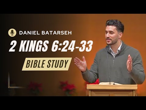 2 Kings 6 (Part 3) Bible Study (Ben-hadad's Siege of Samaria) | Pastor Daniel Batarseh
