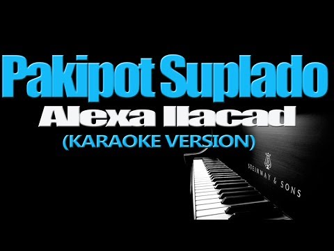 PAKIPOT SUPLADO - Alexa Ilacad (KARAOKE VERSION)