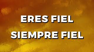 Eres Fiel - Coalo Zamorano (Letra)