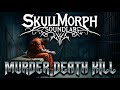 SkullMorph SoundLab - Murder Death Kill (Official Audio)