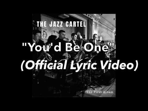 You'd Be One (Lyric Video) - The Jazz Cartel