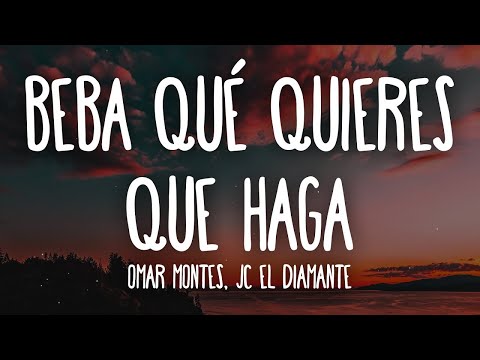 Omar Montes, JC El Diamante   Beba Qué Quieres Que Haga  (1 Hour Music Lyrics)