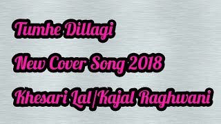 Download lagu 💕💕Tumhe Dillagi💕💕 khesari lal video  song. mp3