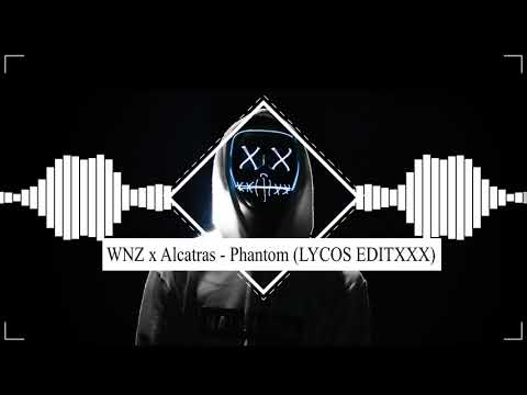WNZ x Alcatras - Phantom (LYCOS EDITXXX)