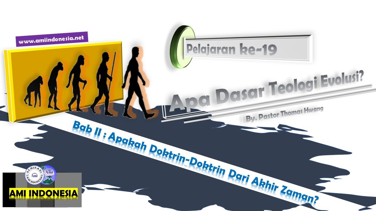 2~19 Apa Dasar Teologi Evolusi? | Apakah Doktrin-Doktrin Dari Akhir Zaman