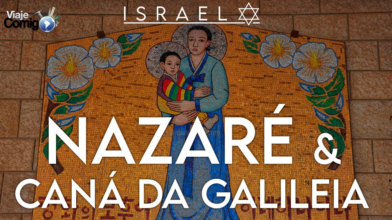 ISRAEL 07 | NAZARÉ e CANÁ da Galileia  | Série Viaje Comigo