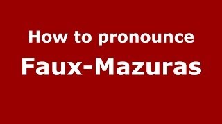 How to pronounce Faux-Mazuras