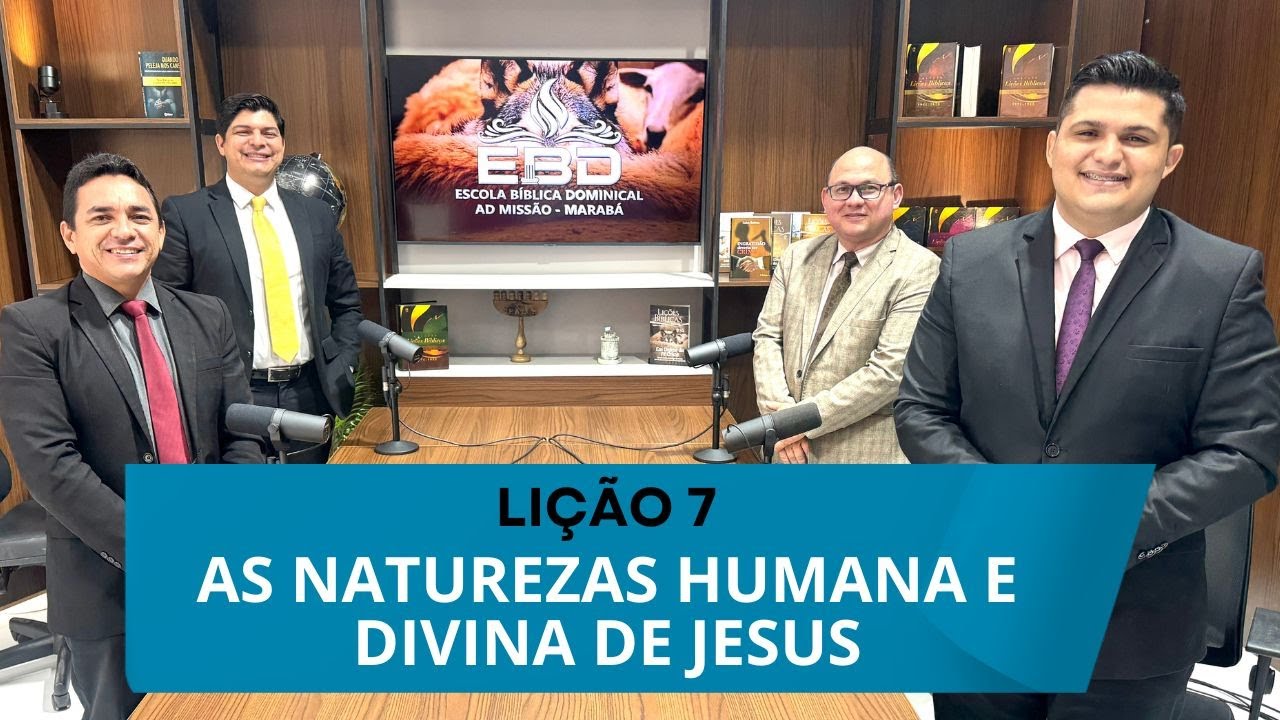 EBD | 1º TRI. | 2025 | LIÇÃO 07 | AS NATUREZAS HUMANA E DIVINA DE JESUS I PR. EPAMINONDAS FONSECA