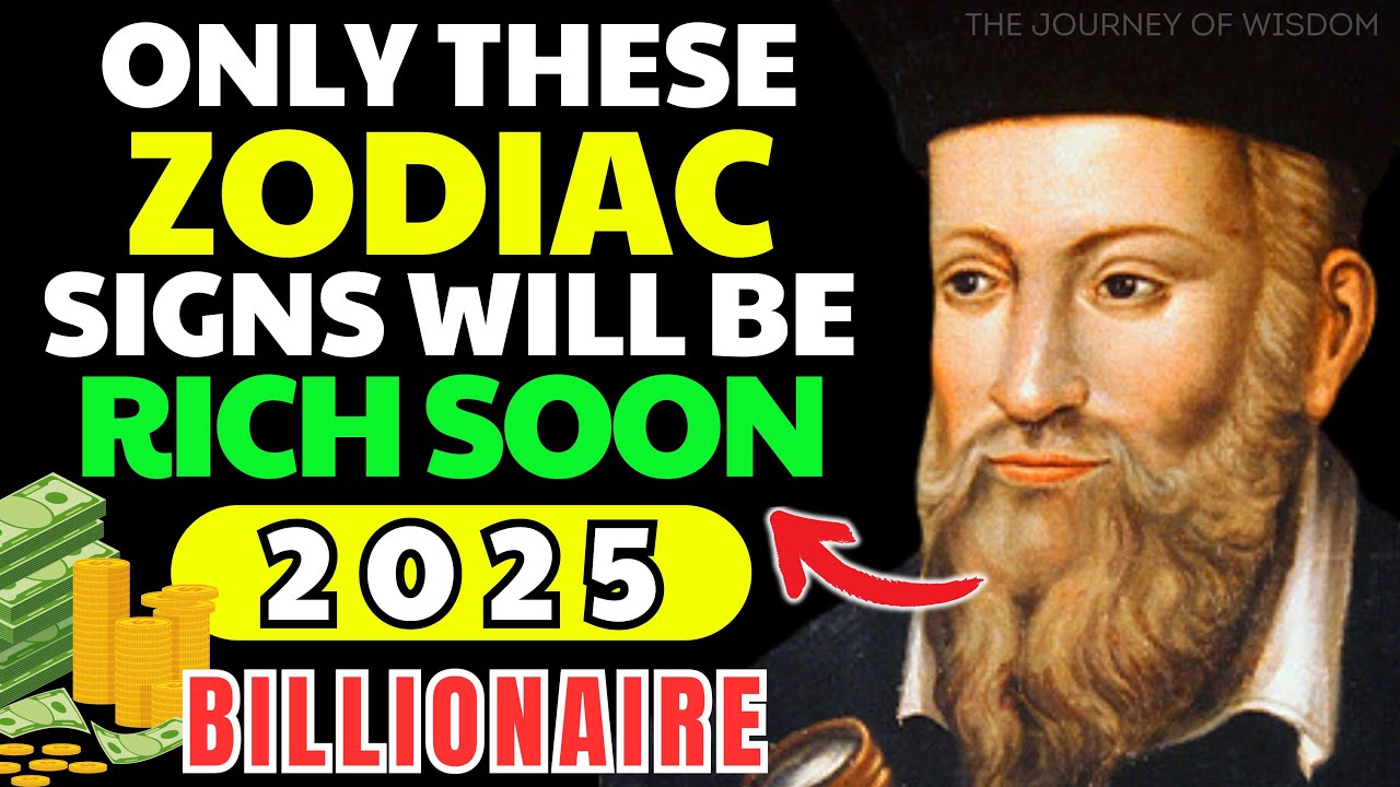 Nostradamus' 2025 Predictions: 7 Zodiac Signs Set for Wealth! Buddhist Teachings