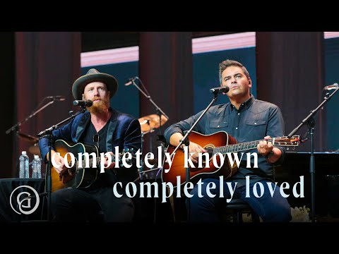 Completely Known, Completely Loved - Matt Boswell, Matt Papa (Live from Sing!)