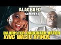 WHY IS BARRISTER DAUGHTER AFTER KING WASIU AYINDE? (BARRYMADE)