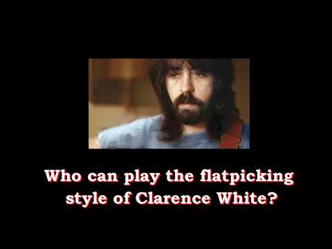 Toon de Corte - Who can play the flatpicking style of Clarence White?
