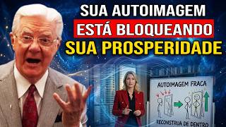 O Paradigma de Querer Prosperar com uma Autoimagem Fragilizada | Ensinamentos de Bob Proctor