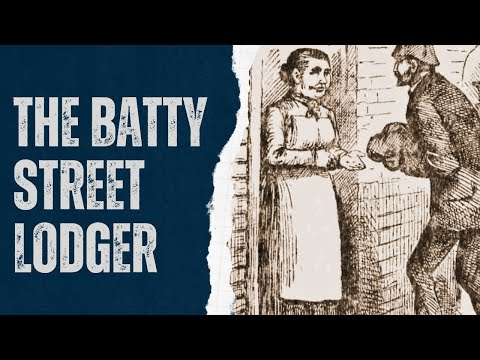 The Batty Street Lodger - Was He Jack The Ripper?