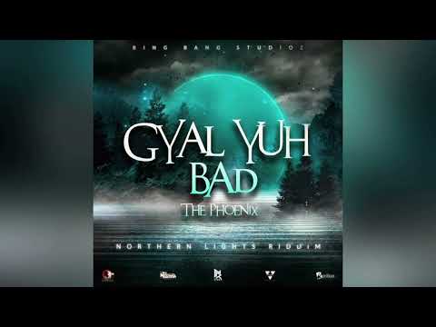 The Phoenix - Gyal Yuh Bad (Clean)