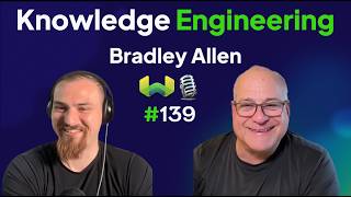 Knowledge Engineering with Bradley Allen - Weaviate Podcast #139!
