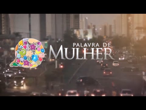 PALAVRA DE MULHER   16 08 2014