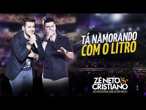 Zé Neto e Cristiano - Tá Namorando Com o Litro (DVD Ao vivo em São José do Rio Preto)