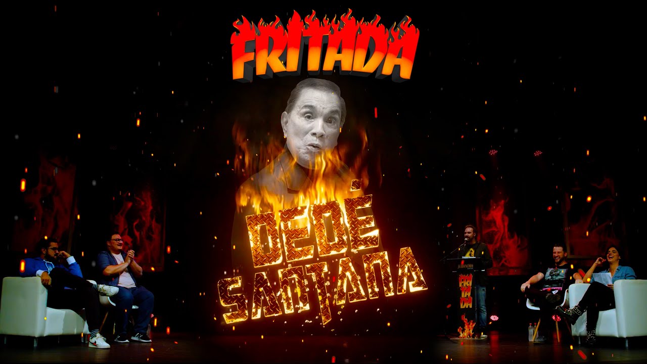 FRITADA COM DEDÉ SANTANA (COMPLETO)