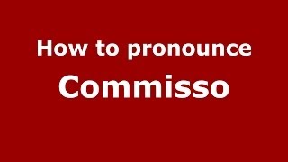 How to pronounce Commisso