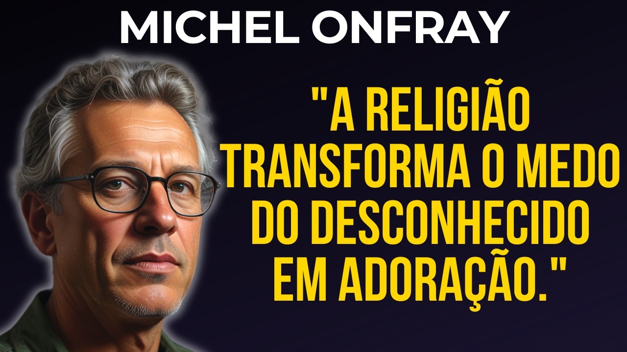 Michel Onfray: A Religião Manipula o Medo?