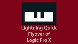 My lightning quick flyover of Logic Pro X