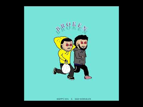Happy 004 x Sad Gonsales - broken af