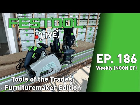 Festool Live Episode 186 - Tools of the Trades: Furnituremaker