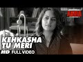 KEHKASHA TU MERI Full Videos Song |  Akira | Sonakshi Sinha | Konkana Sen Sharma | Anurag Kashyap